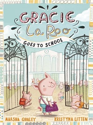 cover image of Gracie LaRoo Goes to School